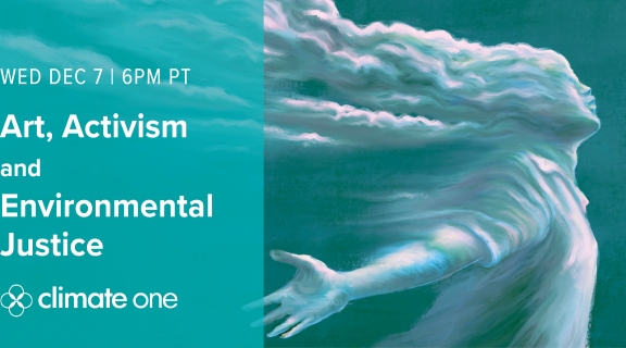 At left is white text on a sky blue background that reads Wednesday December 7, 6pm Pacific time, Art, Activism and Environmental Justice, Climate One. On the right is a cloud-like human figure with arms outstretched